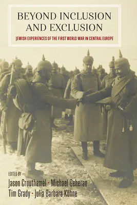 Más allá de la inclusión y la exclusión: Experiencias judías de la Primera Guerra Mundial en Europa Central - Beyond Inclusion and Exclusion: Jewish Experiences of the First World War in Central Europe