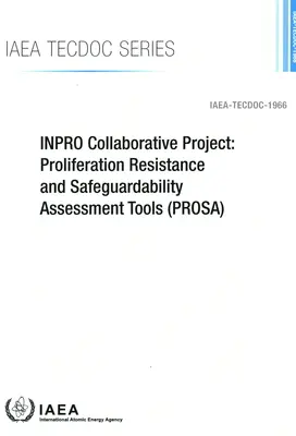 Proyecto de colaboración INPRO: Herramientas de Evaluación de la Resistencia a la Proliferación y la Salvaguardabilidad (PROSA) - INPRO Collaborative Project: Proliferation Resistance and Safeguardability Assessment Tools (PROSA)