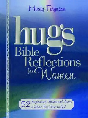 Reflexiones bíblicas para mujeres: 52 estudios e historias inspiradoras para acercarte a Dios - Hugs Bible Reflections for Women: 52 Inspirational Studies and Stories to Draw You Closer to God