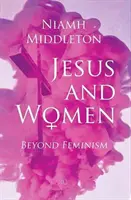 Jesús y las mujeres: Más allá del feminismo - Jesus and Women: Beyond Feminism