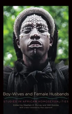 Boy-Wives and Female Husbands: Estudios sobre las homosexualidades africanas - Boy-Wives and Female Husbands: Studies in African Homosexualities