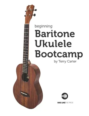 Principiante Barítono Ukulele Bootcamp - Beginning Baritone Ukulele Bootcamp