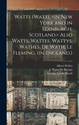 Watts (Watt), también Watts, Wattes, Wattys, Wathes, De Wath, Le Fleming, (en Inglaterra.) - Watts (Watt), Also Watts, Wattes, Wattys, Wathes, De Wath, Le Fleming, (in England.)