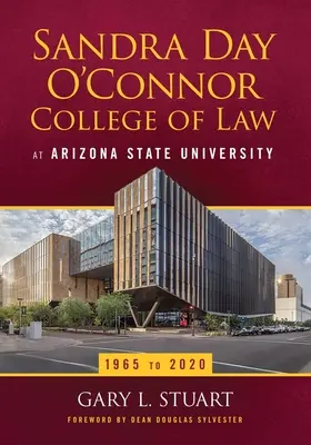 La Facultad de Derecho Sandra Day O'Connor de la Universidad Estatal de Arizona: de 1965 a 2020 - The Sandra Day O'Connor College of Law at Arizona State University: 1965 to 2020