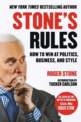 Las reglas de Stone: Cómo ganar en política, negocios y estilo - Stone's Rules: How to Win at Politics, Business, and Style