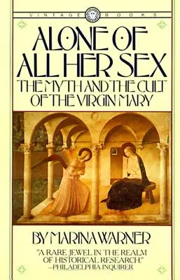 Sola de todo su sexo: El mito y el culto de la Virgen María - Alone of All Her Sex: The Myth and the Cult of the Virgin Mary