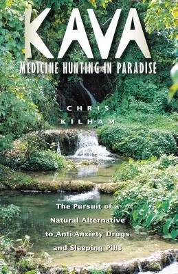 Kava: Cacería de medicinas en el paraíso: La búsqueda de una alternativa natural a los ansiolíticos y somníferos - Kava: Medicine Hunting in Paradise: The Pursuit of a Natural Alternative to Anti-Anxiety Drugs and Sleeping Pills