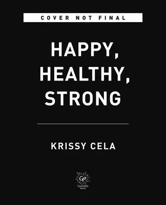 Feliz, sano, fuerte: el secreto para mantenerse en forma toda la vida - Happy, Healthy, Strong: The Secret to Staying Fit for Life