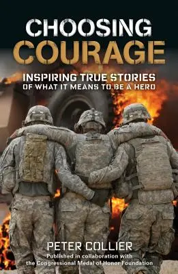 Elegir el valor: Historias reales e inspiradoras de lo que significa ser un héroe - Choosing Courage: Inspiring True Stories of What It Means to Be a Hero