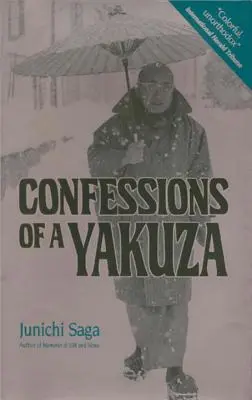 Confesiones de un yakuza: Una vida en los bajos fondos de Japón - Confessions of a Yakuza: A Life in Japan's Underworld