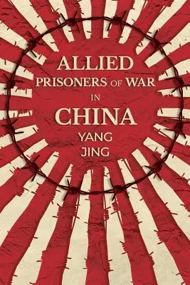 Prisioneros de guerra aliados en China - Allied Prisoners of War in China