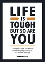 La vida es dura, pero tú también - Consejos para desarrollar la resistencia y la fortaleza mental - Life is Tough, But So Are You - Thoughtful Tips and Advice for Developing Resilience and Mental Strength