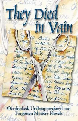 Murieron en vano: Novelas de misterio olvidadas, infravaloradas y pasadas por alto - They Died in Vain: Overlooked, Underappreciated and Forgotten Mystery Novels