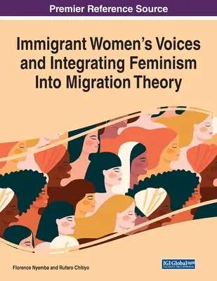 Las voces de las mujeres inmigrantes y la integración del feminismo en la teoría de la migración - Immigrant Women's Voices and Integrating Feminism Into Migration Theory