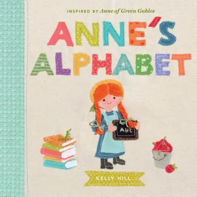 El abecedario de Ana: Inspirado en Ana de las Tejas Verdes - Anne's Alphabet: Inspired by Anne of Green Gables