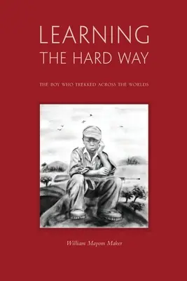 Aprendiendo por las malas: el niño que atravesó mundos a pie - Learning The Hard Way: the boy who trekked across worlds