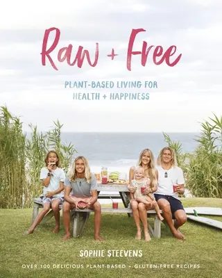 Raw & Free: Vida vegetal para la salud y la felicidad - Raw & Free: Plant-Based Living for Health & Happiness