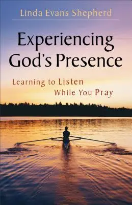 Experimentar la presencia de Dios: Aprender a escuchar mientras reza - Experiencing God's Presence: Learning to Listen While You Pray