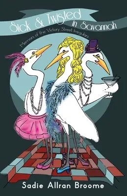 Sick & Twisted In Savannah: Memorias de los Irregulares de Victory Street - Sick & Twisted In Savannah: Memoirs Of The Victory Street Irregulars