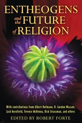 Los enteógenos y el futuro de la religión - Entheogens and the Future of Religion