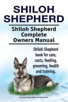 Pastor de Silo . Shiloh Shepherd Manual Completo del Propietario. Libro de cuidados, costes, alimentación, peluquería, salud y adiestramiento del Pastor de Silo. - Shiloh Shepherd . Shiloh Shepherd Complete Owners Manual. Shiloh Shepherd book for care, costs, feeding, grooming, health and training.