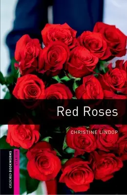 Biblioteca Oxford para ratones de biblioteca: Rosas Rojas: Starter: Vocabulario de 250 palabras - Oxford Bookworms Library: Red Roses: Starter: 250-Word Vocabulary