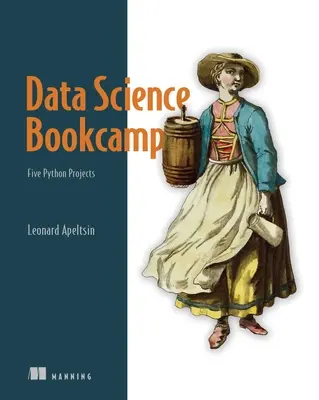 Bookcamp de ciencia de datos: Cinco proyectos reales con Python - Data Science Bookcamp: Five Real-World Python Projects