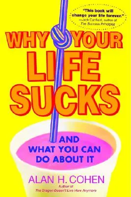 Por qué tu vida apesta: Y qué puedes hacer al respecto - Why Your Life Sucks: And What You Can Do about It