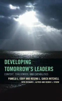 La formación de los líderes del mañana: Contexto, retos y capacidades - Developing Tomorrow's Leaders: Context, Challenges, and Capabilities