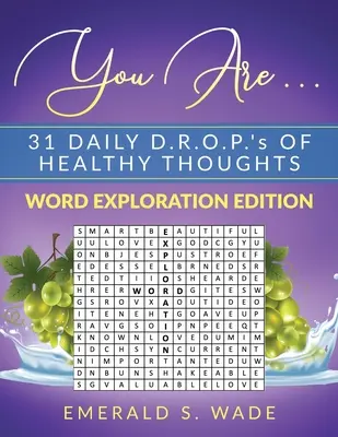 Eres . . . 31 D.R.O.P.'s diarios de pensamientos saludables: Edición de exploración de palabras - You Are . . . 31 Daily D.R.O.P.'s of Healthy Thoughts: Word Exploration Edition