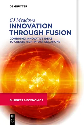 Innovación a través de la fusión: Combinar ideas innovadoras para crear soluciones de gran impacto - Innovation Through Fusion: Combining Innovative Ideas to Create High Impact Solutions