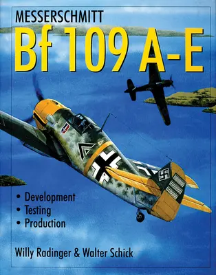 Messerschmitt Bf 109 A-E: Desarrollo/Pruebas/Producción - Messerschmitt Bf 109 A-E: Development/Testing/Production