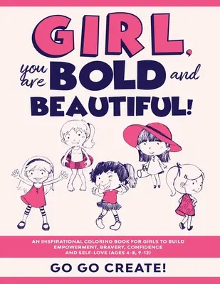 Chica, ¡eres valiente y hermosa! Un libro para colorear inspirador para que las niñas adquieran poder, valentía, confianza y amor propio - Girl, you are Bold and Beautiful!: An Inspirational Coloring Book for Girls to Build Empowerment, Bravery, Confidence and Self-Love