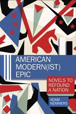 American Modern(ist) Epic: Novelas para refundar una nación - American Modern(ist) Epic: Novels to Refound a Nation