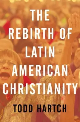 El renacimiento del cristianismo latinoamericano - The Rebirth of Latin American Christianity