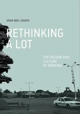 ReThinking a Lot - The Design and Culture of Parking (Ben-Joseph Eran (Massachusetts Institute of Technology))