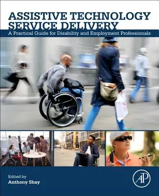 Prestación de servicios de tecnología asistencial: Guía práctica para profesionales de la discapacidad y el empleo - Assistive Technology Service Delivery: A Practical Guide for Disability and Employment Professionals