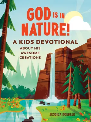 Dios está en la naturaleza: Un devocionario para niños sobre Sus asombrosas creaciones - God Is in Nature!: A Kids Devotional about His Awesome Creations