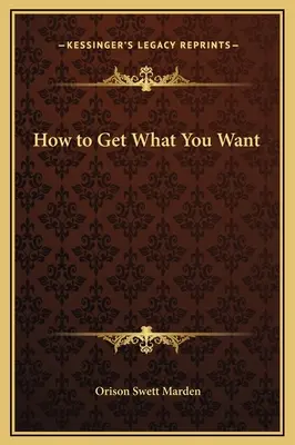 Cómo Conseguir Lo Que Desea - How to Get What You Want