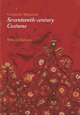 El traje del siglo XVII del Museo de Glasgow - Glasgow Museum's Seventeenth-Century Costume