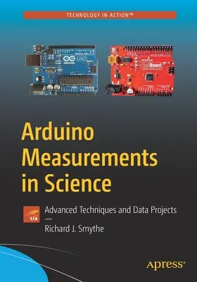 Arduino Measurements in Science: Técnicas Avanzadas y Proyectos de Datos - Arduino Measurements in Science: Advanced Techniques and Data Projects