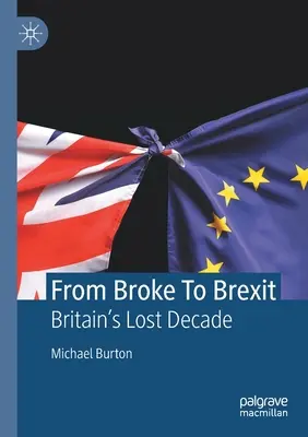 De la quiebra al Brexit: La década perdida de Gran Bretaña - From Broke to Brexit: Britain's Lost Decade