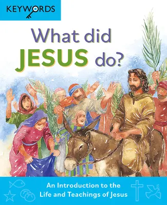 ¿Qué hizo Jesús? Una introducción a la vida y las enseñanzas de Jesús - What Did Jesus Do?: An Introduction to the Life and Teachings of Jesus