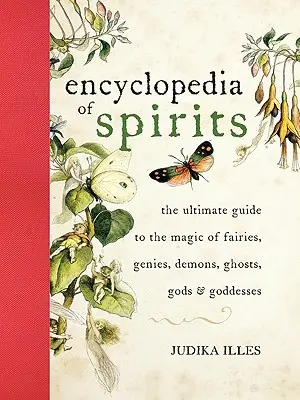 La Enciclopedia de los Espíritus: La guía definitiva de la magia de hadas, genios, demonios, fantasmas, dioses y diosas - The Encyclopedia of Spirits: The Ultimate Guide to the Magic of Fairies, Genies, Demons, Ghosts, Gods and Goddesses