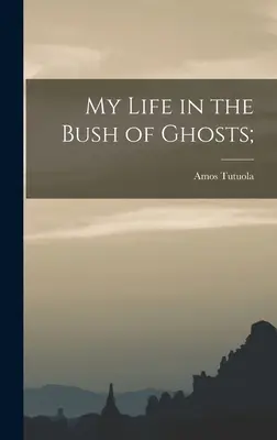 Mi vida en la zarza de los fantasmas; - My Life in the Bush of Ghosts;