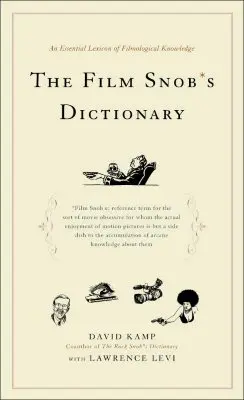 El diccionario del esnob del cine: Un léxico esencial del conocimiento filmológico - The Film Snob's Dictionary: An Essential Lexicon of Filmological Knowledge