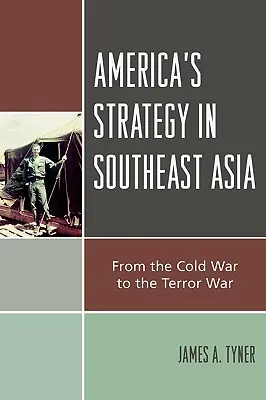 La estrategia de Estados Unidos en el Sudeste Asiático: De la guerra fría a la guerra del terror - America's Strategy in Southeast Asia: From Cold War to Terror War