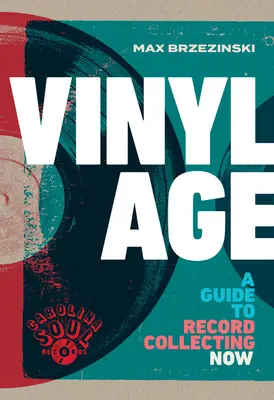 La era del vinilo: Guía para coleccionar discos - Vinyl Age: A Guide to Record Collecting Now