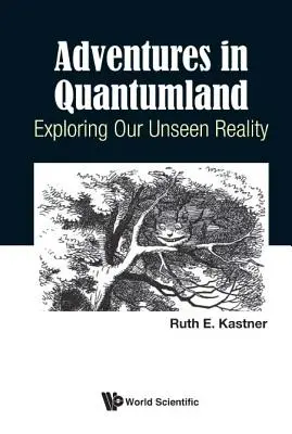 Aventuras en Cuantolandia: Explorando nuestra realidad invisible - Adventures in Quantumland: Exploring Our Unseen Reality