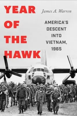 El año del halcón: El descenso de Estados Unidos a Vietnam, 1965 - Year of the Hawk: America's Descent Into Vietnam, 1965